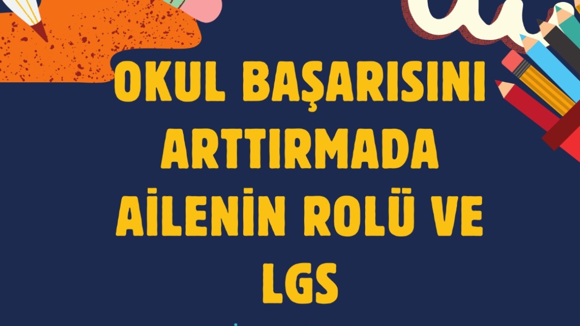 Okul Başarısında Ailenin Rolü ve LGS Ebeveyni Olmak Konulu Seminerler